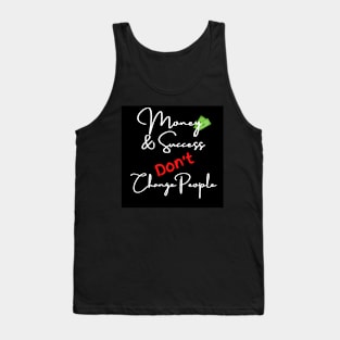 Money & Success Don't Change People Tank Top